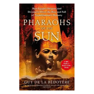 Pharaohs of the Sun - Bedoyere, Guy de la