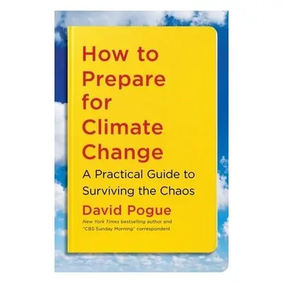 How to Prepare for Climate Change - Pogue, David