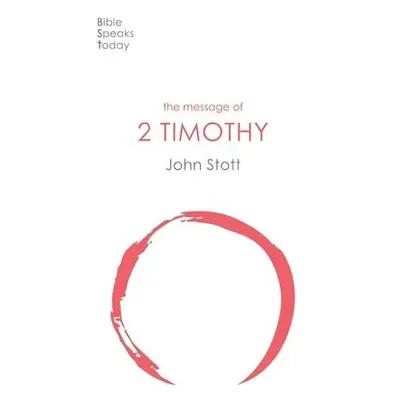 Message of 2 Timothy - Stott, John (Author)