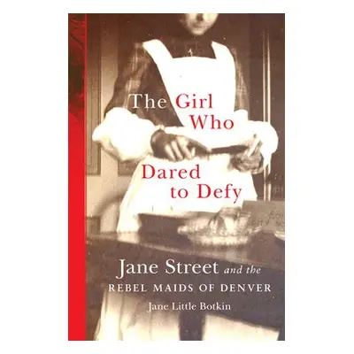 Girl Who Dared to Defy - Botkin, Jane Little