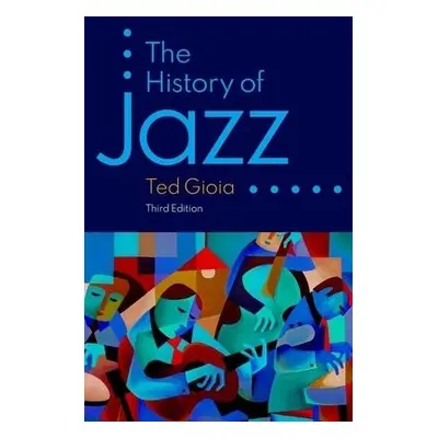 History of Jazz - Gioia, Ted (Independent Scholar, Independent Scholar)