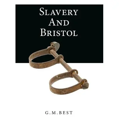 Slavery And Bristol - Best, G. M.