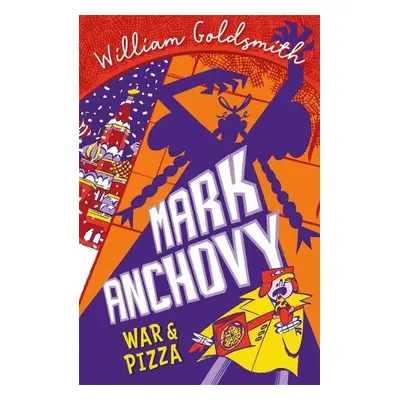 Mark Anchovy: War and Pizza (Mark Anchovy 2) - Goldsmith, William