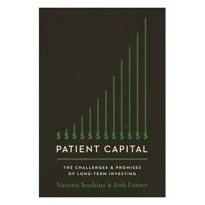 Patient Capital - Ivashina, Victoria a Lerner, Josh