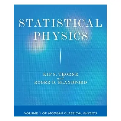 Statistical Physics - Thorne, Kip S. a Blandford, Roger D.