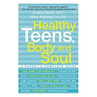 Healthy Teens, Body and Soul - Marks, Andrea a Rothbart, Betty