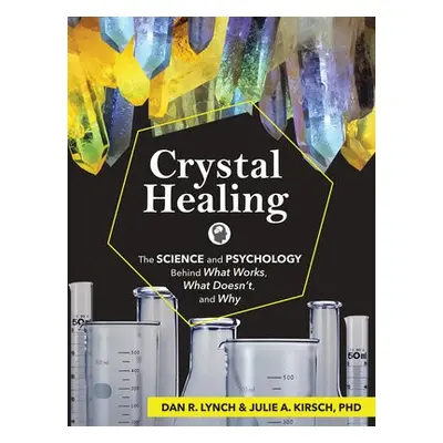 Crystal Healing - Lynch, Dan R. a Kirsch, Julie A.