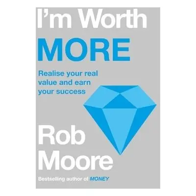 I'm Worth More - Moore, Rob