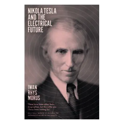 Nikola Tesla and the Electrical Future - Rhys Morus, Iwan