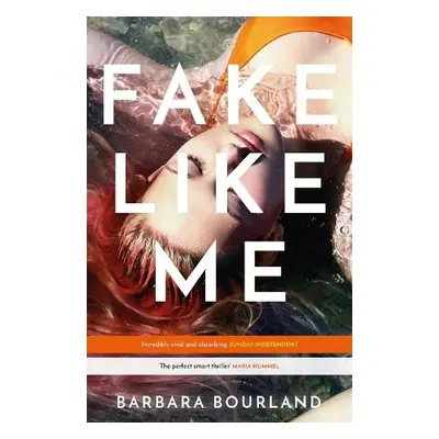 Fake Like Me - Bourland, Barbara