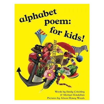 alphabet poem: for kids! - Critchley, Emily