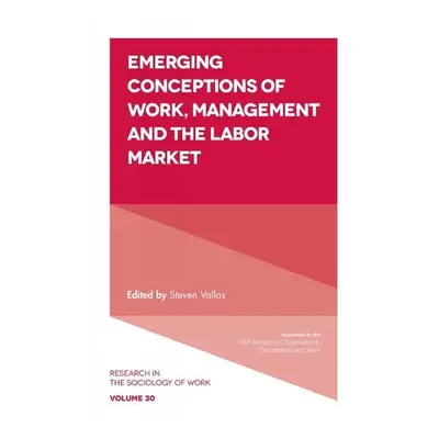 Emerging Conceptions of Work, Management and the Labor Market