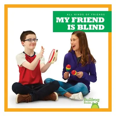 My Friend Is Blind - Chang, Kirsten