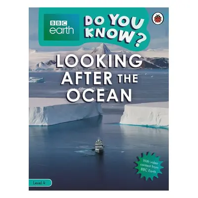 Do You Know? Level 4 – BBC Earth Looking After the Ocean - Ladybird