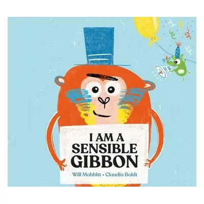 I Am A Sensible Gibbon - Mabbitt, Will