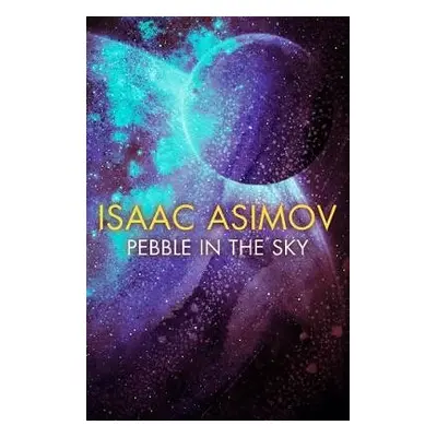 Pebble in the Sky - Asimov, Isaac