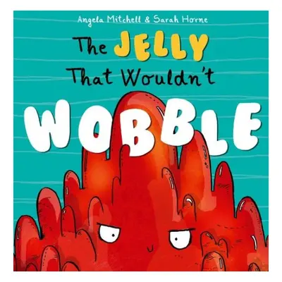 Jelly That Wouldn't Wobble - Mitchell, Angela