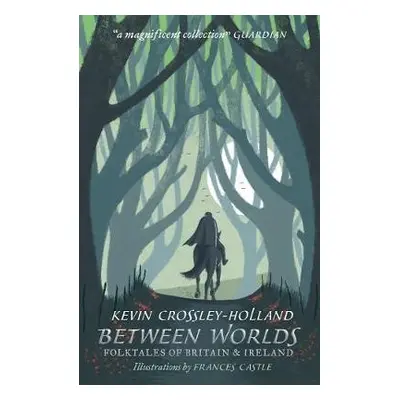 Between Worlds: Folktales of Britain a Ireland - Crossley-Holland, Kevin