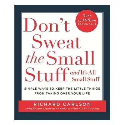 Don't Sweat the Small Stuff - Carlson, Richard, PhD