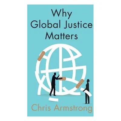 Why Global Justice Matters - Armstrong, Chris