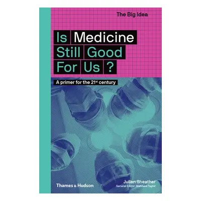 Is Medicine Still Good for Us? - Sheather, Julian a Taylor, Matthew