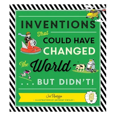 Inventions That Could Have Changed the World...But Didn't! - Rhatigan, Joe a Owsley, Anthony