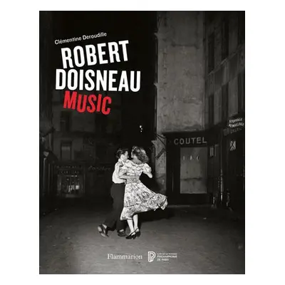 Robert Doisneau: Music - Doisneau, Robert a Deroudille, Clementine