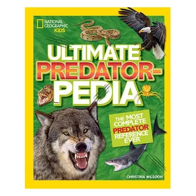 Ultimate Predatorpedia - National Geographic Kids a Wilsdon, Christina