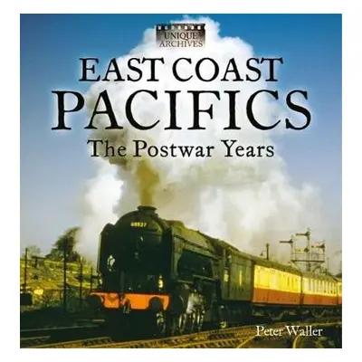 East Coast Pacifics : The Postwar Years - Waller, Peter