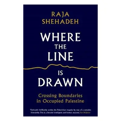 Where the Line is Drawn - Shehadeh, Raja