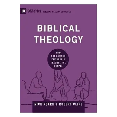 Biblical Theology - Roark, Nick a Cline, Robert