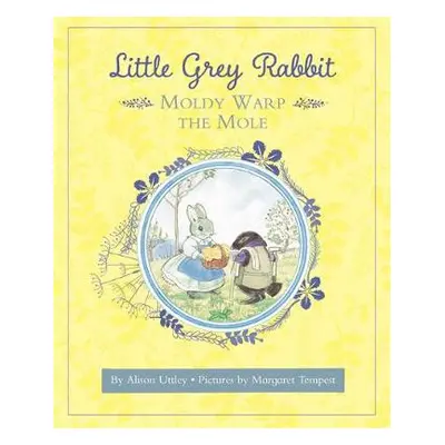 Little Grey Rabbit: Moldy Warp the Mole - and the Trustees of the Estate of the Late Margaret Ma