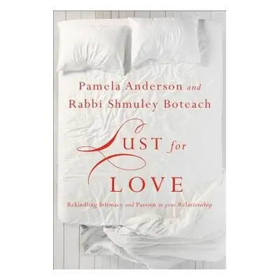 Lust for Love - Anderson, Pamela a Boteach, Shmuley