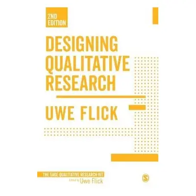 Designing Qualitative Research - Flick, Uwe (Freie Universtitat Berlin, Germany)