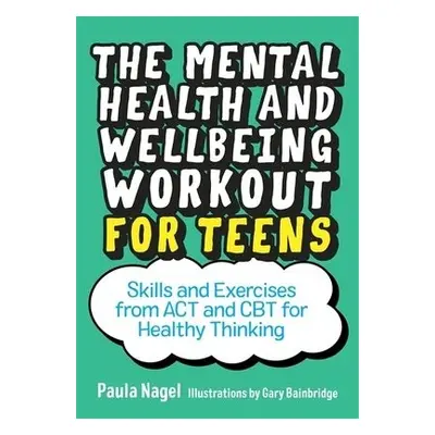 Mental Health and Wellbeing Workout for Teens - Nagel, Paula