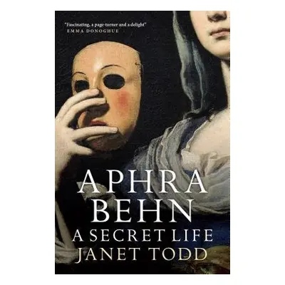 Aphra Behn: A Secret Life - Todd, Janet