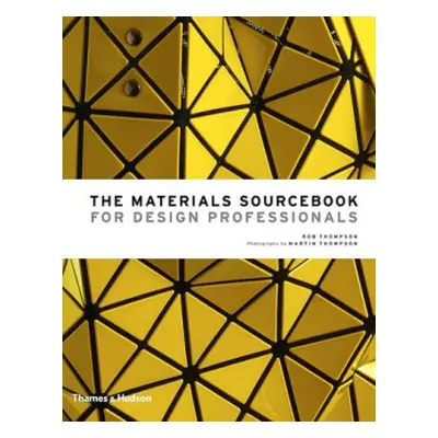 Materials Sourcebook for Design Professionals - Thompson, Rob