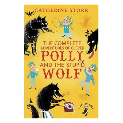 Complete Adventures of Clever Polly and the Stupid Wolf - Storr, Catherine