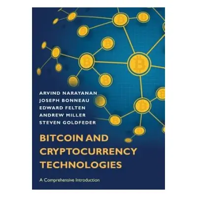 Bitcoin and Cryptocurrency Technologies - Narayanan, Arvind a Bonneau, Joseph a Felten, Edward a