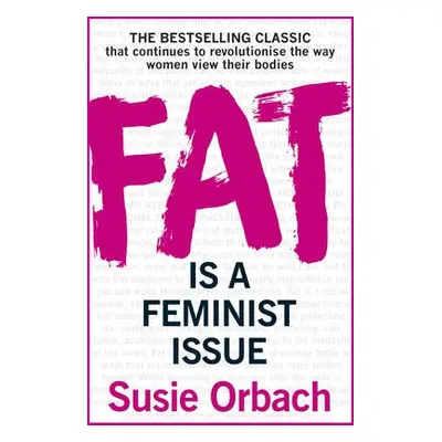 Fat Is A Feminist Issue - Orbach, Susie