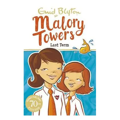 Malory Towers: Last Term - Blyton, Enid