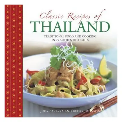 Classic Recipes of Thailand - Bastyra Judy a Johnson Becky