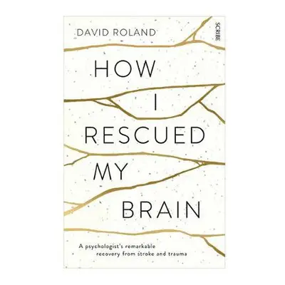 How I Rescued My Brain - Roland, David