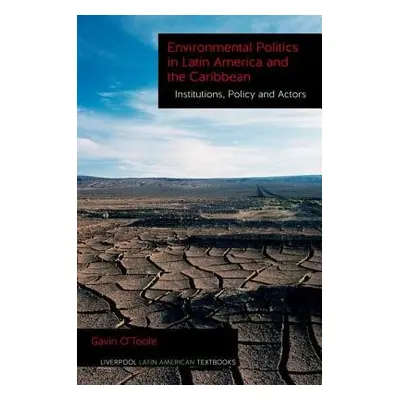 Environmental Politics in Latin America and the Caribbean volume 2 - O'Toole, Gavin