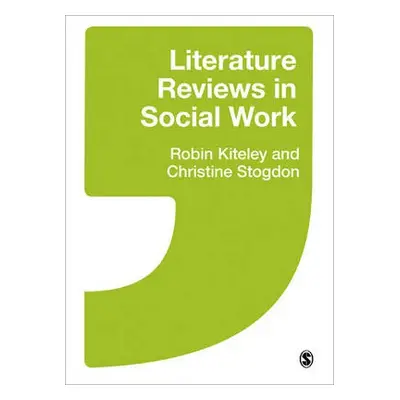 Literature Reviews in Social Work - Kiteley, Robin a Stogdon, Christine