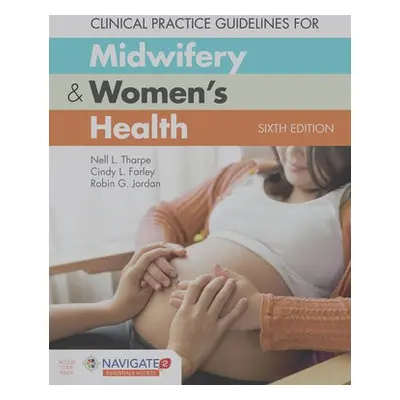 Clinical Practice Guidelines For Midwifery a Women's Health - Tharpe, Nell L. a Farley, Cindy 