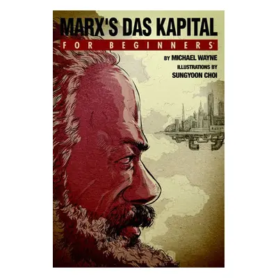 Marx'S Das Capital for Beginners - Wayne, Michael (Michael Wayne)