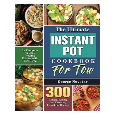 Ultimate Instant Pot Cookbook For Two - Novotny, George