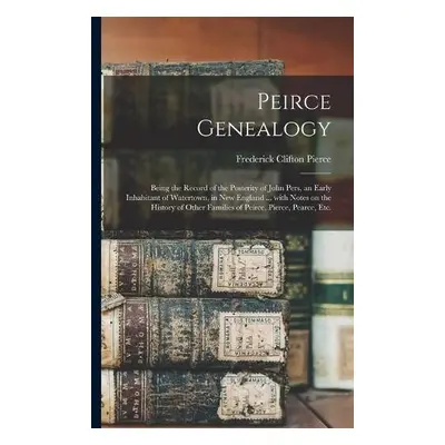 Peirce Genealogy - Pierce, Frederick Clifton 1855-1904