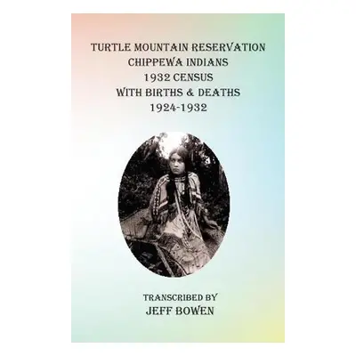 Turtle Mountain Reservation Chippewa Indians 1932 Census